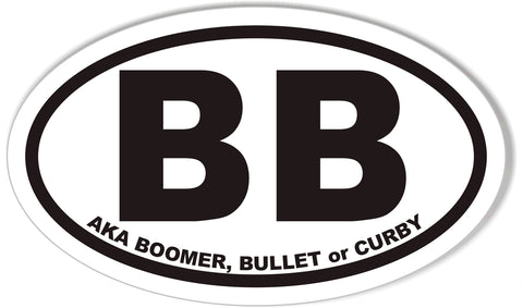 BB AKA BOOMER, BULLET or CURBY Oval Bumper Stickers
