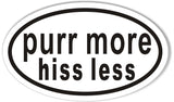 purr more hiss less Oval Bumper Stickers