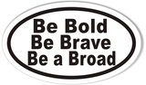 Bold Brave Broad Oval Bumper Stickers