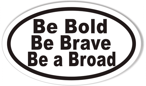 Bold Brave Broad Oval Bumper Stickers
