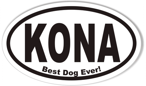 KONA Best Dog Ever! Custom Oval Bumper Stickers