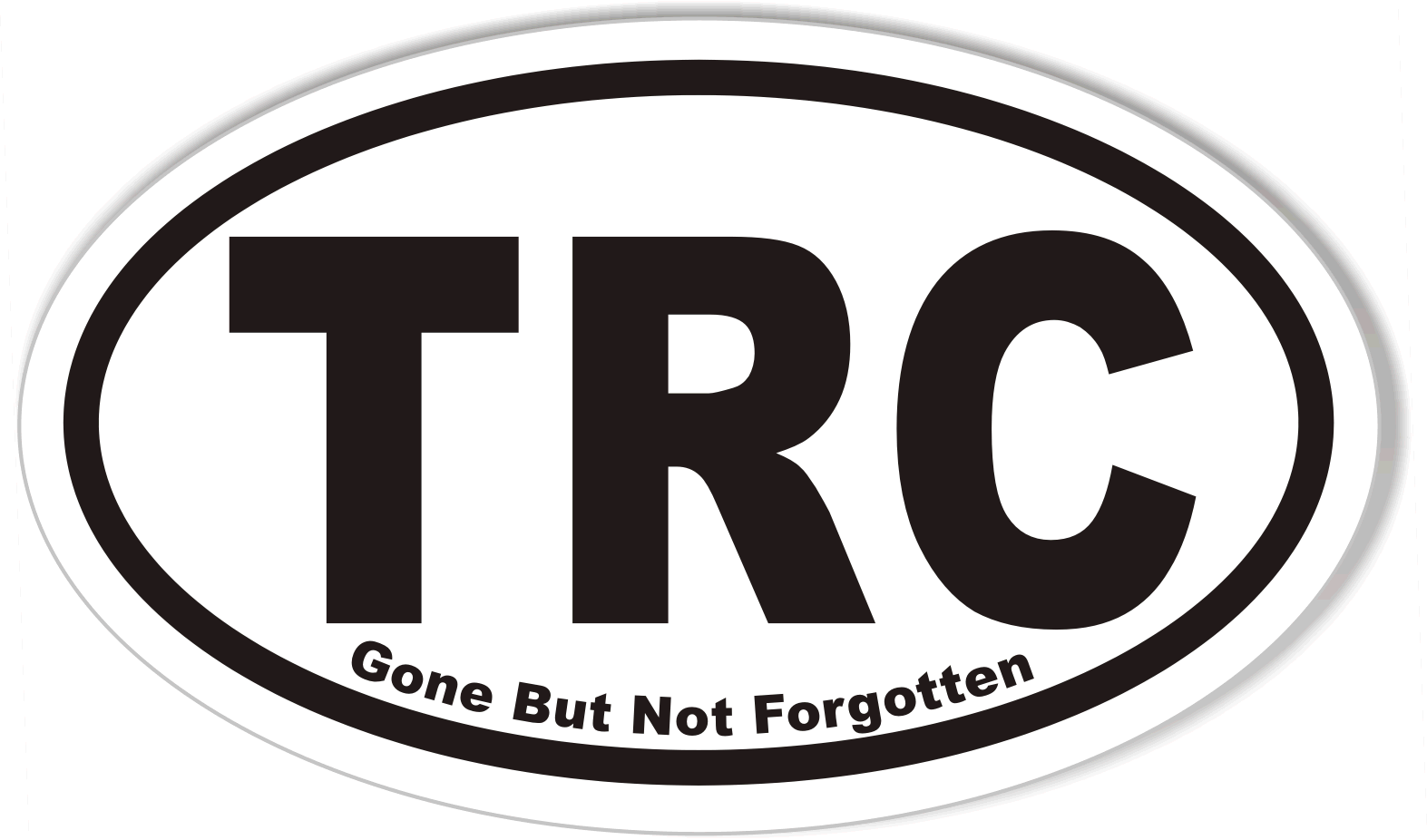 TRC Gone But Not Forgotten Custom Oval Bumper Stickers – StickerCafe.com