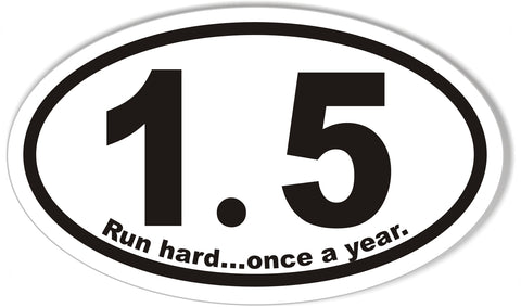 1.5 Run hard...once a year. Oval Bumper Stickers