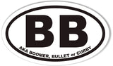 BB AKA BOOMER, BULLET or CURBY Oval Bumper Stickers