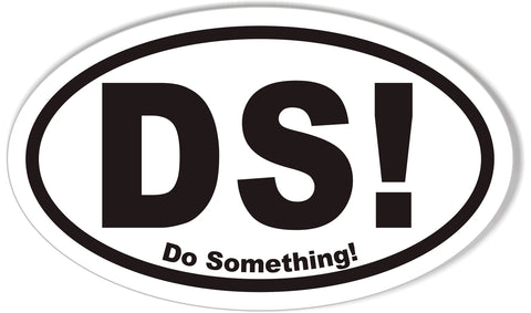 DS! Do Something! Oval Bumper Stickers