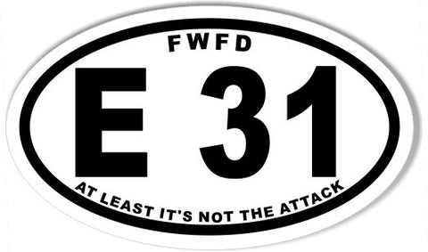 E 31 AT LEAST IT'S NOT THE ATTACK Oval Bumper Stickers