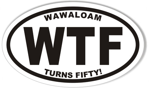 WAWALOAM WTF TURNS FIFTY! Custom Oval Bumper Stickers