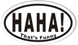 HAHA! That's Funny Custom Oval Bumper Stickers