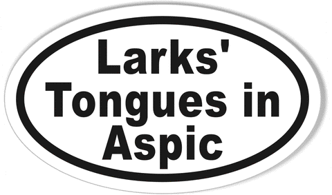 Larks' Tongues in Aspic Oval Bumper Stickers