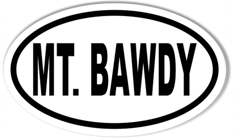 MT. BAWDY Oval Bumper Stickers