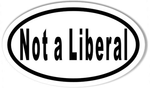 Not a Liberal Oval Bumper Stickers
