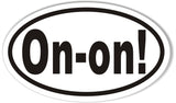 On-on! 3x5 Inch Custom Oval Bumper Stickers