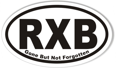 RXB Gone But Not Forgotten Oval Bumper Stickers