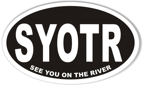 SYOTR SEE YOU ON THE RIVER Oval Bumper Stickers