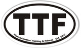 TTF Transformation Training  & Fitness Oval Bumper Stickers