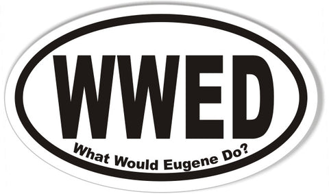 WWED What Would Eugene Do? Oval Bumper Stickers